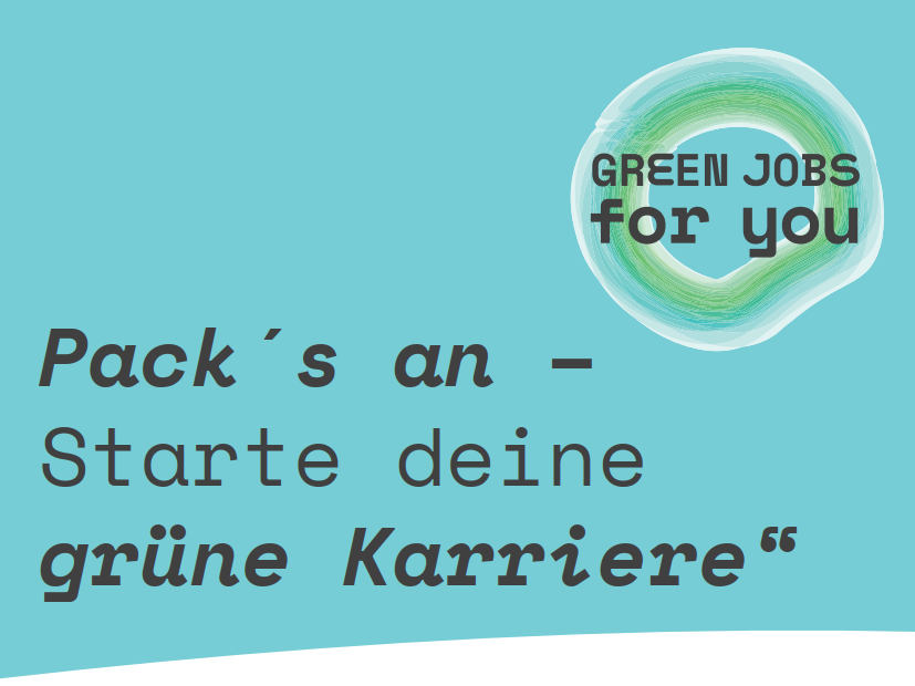 Text auf türkisfarbenem Hintergrund mit dem Logo "GREEN JOBS for you" und dem Slogan "Pack´s an - Starte deine grüne Karriere"